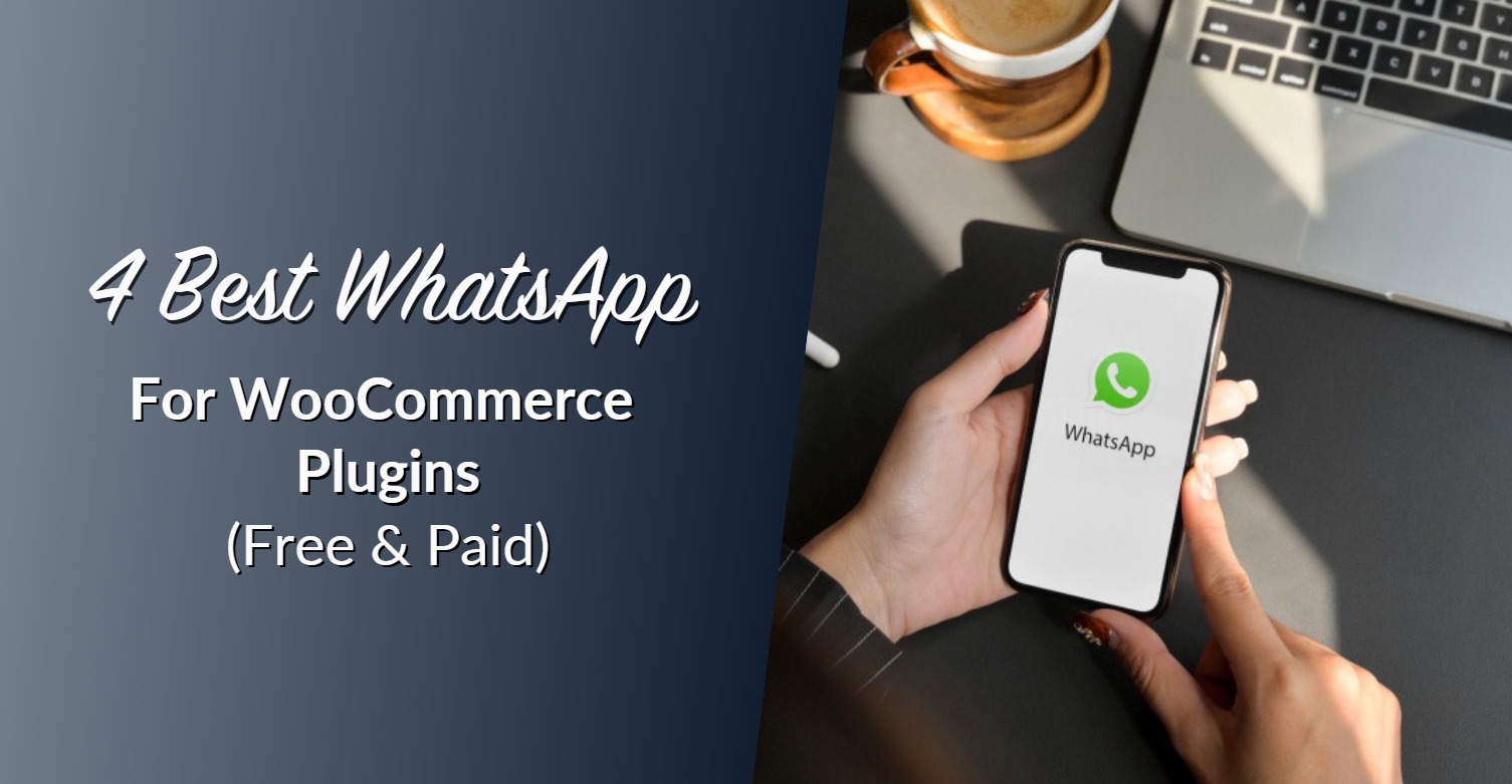 4 Best WhatsApp For WooCommerce Plugins In 2026 (Free & Paid)