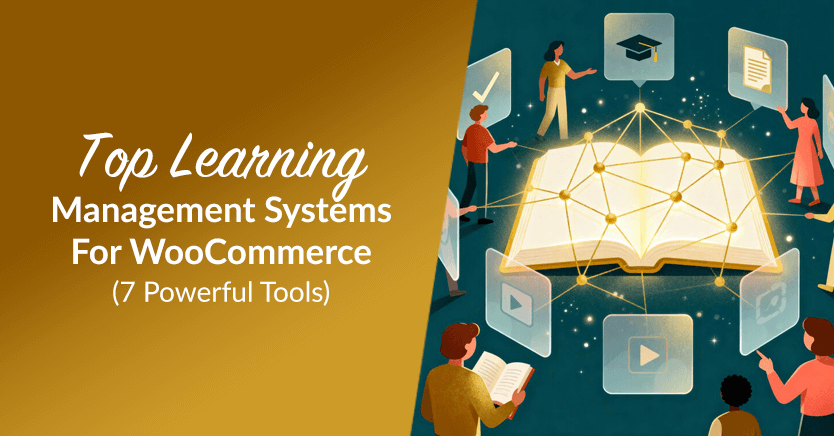 Top Learning Management Systems For WooCommerce (7 Powerful Tools)