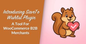 wws-STW - Wholesale Suite Introducing SaveTo Wishlist Plugin: A Tool For WooCommerce B2B Merchants
