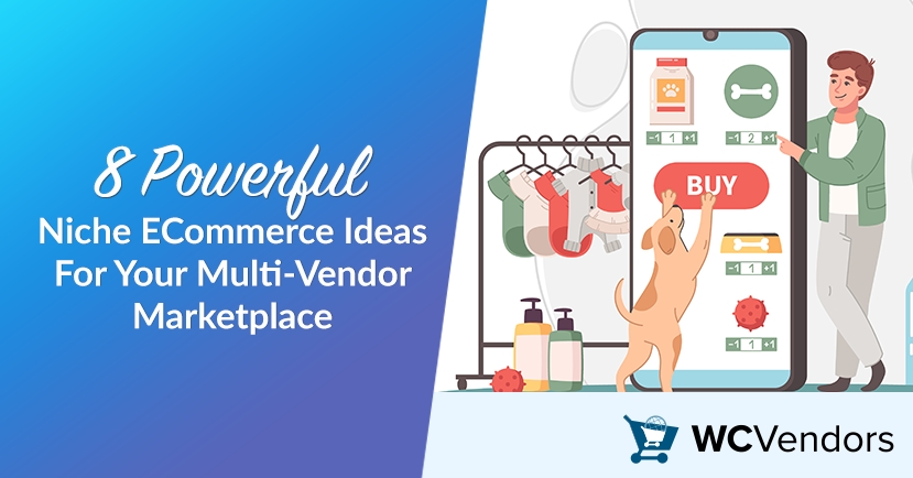 8 Powerful Niche ECommerce Ideas For Your Multi-Vendor Marketplace