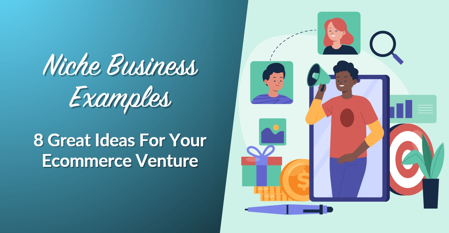 Niche Business Examples: 8 Great Ideas For Your Ecommerce Venture