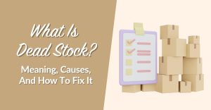 What Is Dead Stock? Meaning, Causes, And How To Fix It