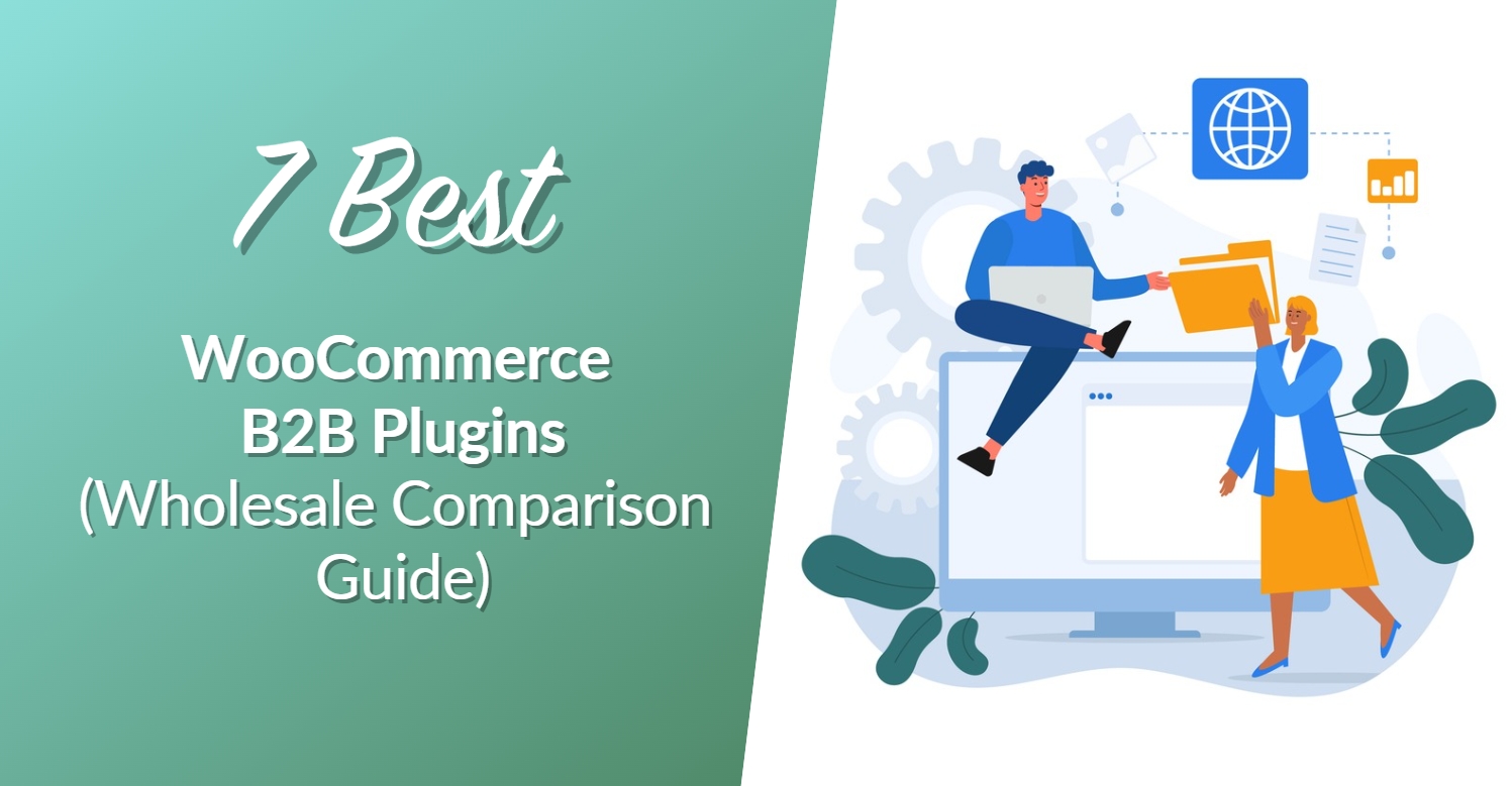 7 Best WooCommerce B2B Plugins (Wholesale Comparison Guide)