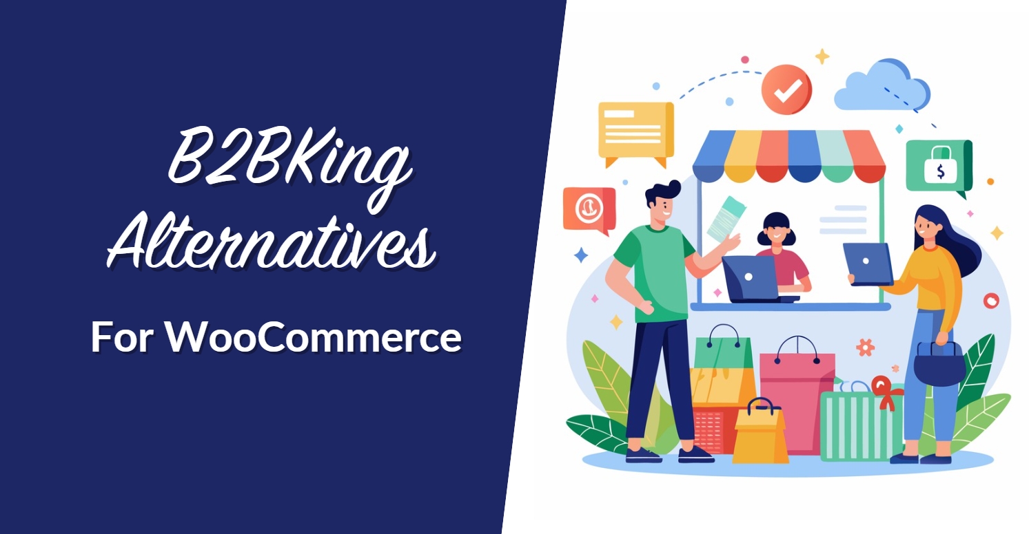 5 Best B2BKing Alternatives For WooCommerce In 2026