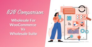 Wholesale For WooCommerce Vs Wholesale Suite: B2B Comparison