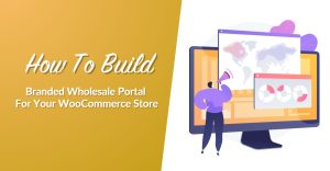 wws-wholesale-portal - Wholesale Suite - Wholesale Suite How To Build A Branded Wholesale Portal For Your WooCommerce Store