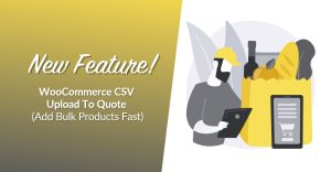 New! WooCommerce CSV Upload To Quote (Add Bulk Products Fast)