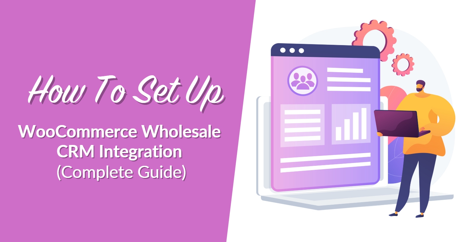 How To Set Up WooCommerce Wholesale CRM Integration (Complete Guide)