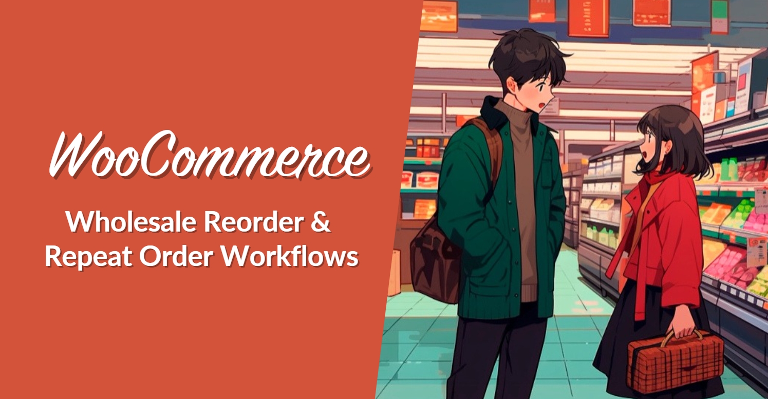 WooCommerce Wholesale Reorder And Repeat Order Workflows