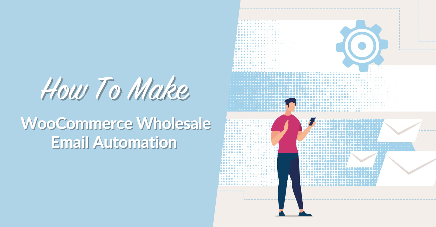 How To Make WooCommerce Wholesale Email Automation