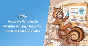 How Accurate Wholesale Wishlist Pricing Helps You Reclaim Lost B2B Sales