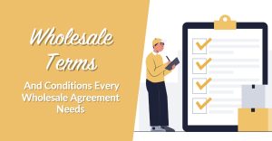 8 Wholesale Terms And Conditions Every Wholesale Agreement Needs