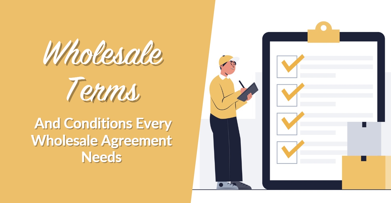 8 Wholesale Terms And Conditions Every Wholesale Agreement Needs