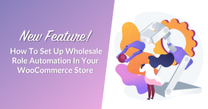 New feature announcement: automate wholesale roles in your WooCommerce store (gradient left panel with text, gear illustration on the right).