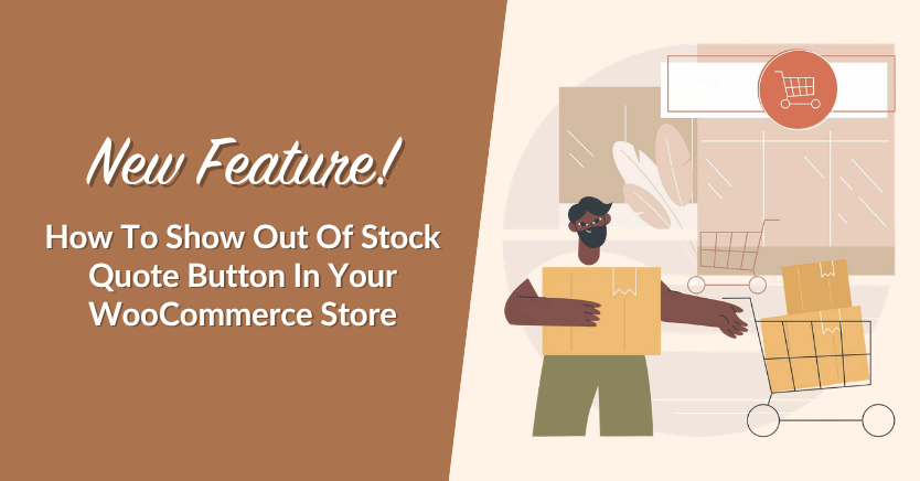 New Feature! How To Show Out Of Stock Quote Button In Your WooCommerce Store