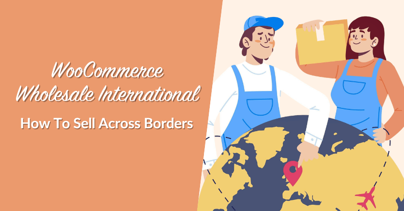 WooCommerce-Wholesale-International - Wholesale Suite WooCommerce Wholesale International: How To Sell Across Borders
