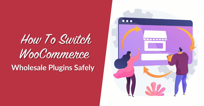 So wechseln Sie WooCommerce Wholesale Plugins sicher