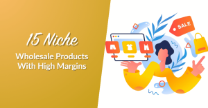 Banner: title '15 Niche Wholesale Products With High Margins' on gold gradient, with a colorful online shopping illustration on the right.