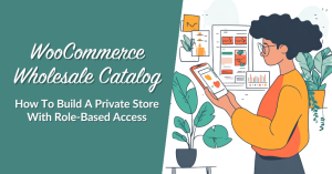 WooCommerce Wholesale Catalog: How To Build A Private Store With Role-Based Access